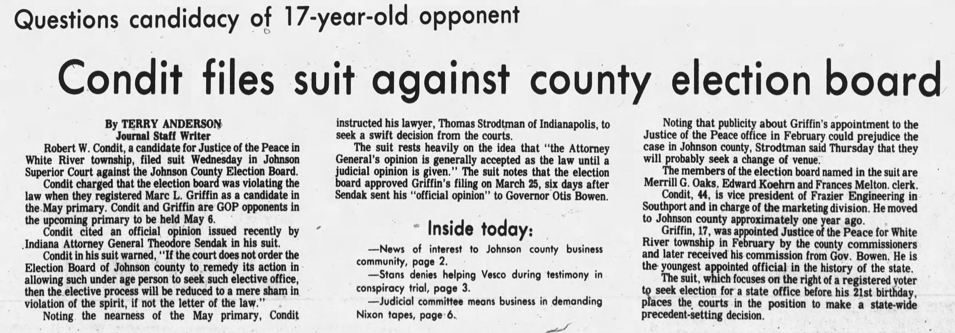 The Daily Journal, 18 April 1974: 'Questions candidacy of 17-year-old opponent — Condit files suit against county election board' — by Terry Anderson, Journal Staff Writer; Robert W. Condit, GOP opponent for Justice of the Peace, sues the Johnson County Election Board for registering Marc L. Griffin as a candidate in the May primary, citing Attorney General Sendak's opinion; the precedent-setting suit challenges the right of a registered voter to seek state office before age 21