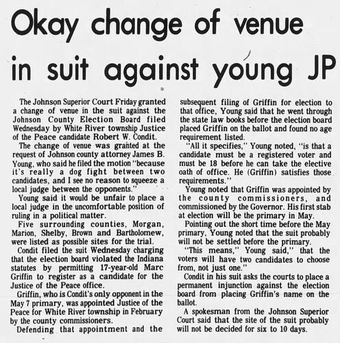 The Daily Journal, 19 April 1974: 'Okay change of venue in suit against young JP' — Johnson Superior Court grants change of venue in the Condit suit against the Election Board; County Attorney James B. Young defends Griffin's eligibility, noting no age requirement is listed in state law for candidates; five surrounding counties listed as possible trial sites