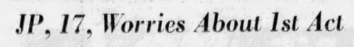 Newspaper clipping headlined &ldquo;JP, 17, Worries About 1st Act&rdquo;