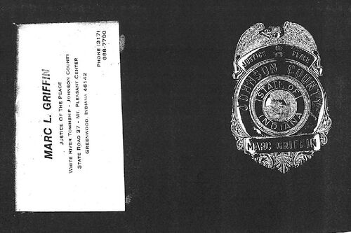 Artifacts from the White River Township Justice of the Peace Court: Marc L. Griffin's official business card reading 'Marc L. Griffin, Justice of the Peace, White River Township, State Road 37, Pleasant Center, Greenwood, Indiana 46142, Phone (317) 888-7700' alongside his Johnson County Justice of the Peace badge bearing the seal of the State of Indiana