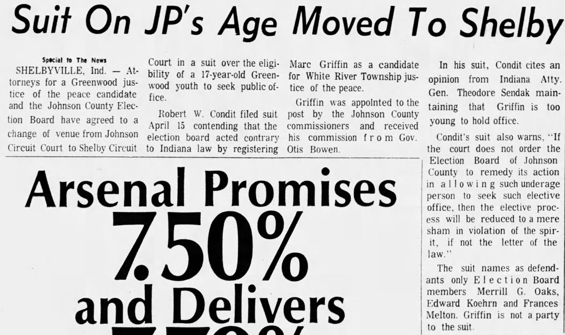 The Indianapolis News, 30 April 1974: 'Suit On JP's Age Moved To Shelby' — Special to The News from Shelbyville, Indiana; attorneys agree to move venue from Johnson Circuit Court to Shelby Circuit Court in the suit over 17-year-old Marc Griffin's eligibility to seek public office; Condit cites Attorney General Sendak's opinion; Griffin is not a party to the suit