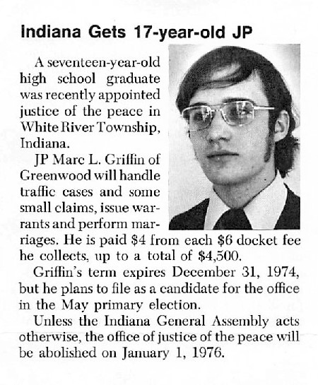 Judicature magazine, May 1974: Indiana Gets 17-year-old JP — Marc L. Griffin of Greenwood appointed Justice of the Peace, national publication of the American Judicature Society